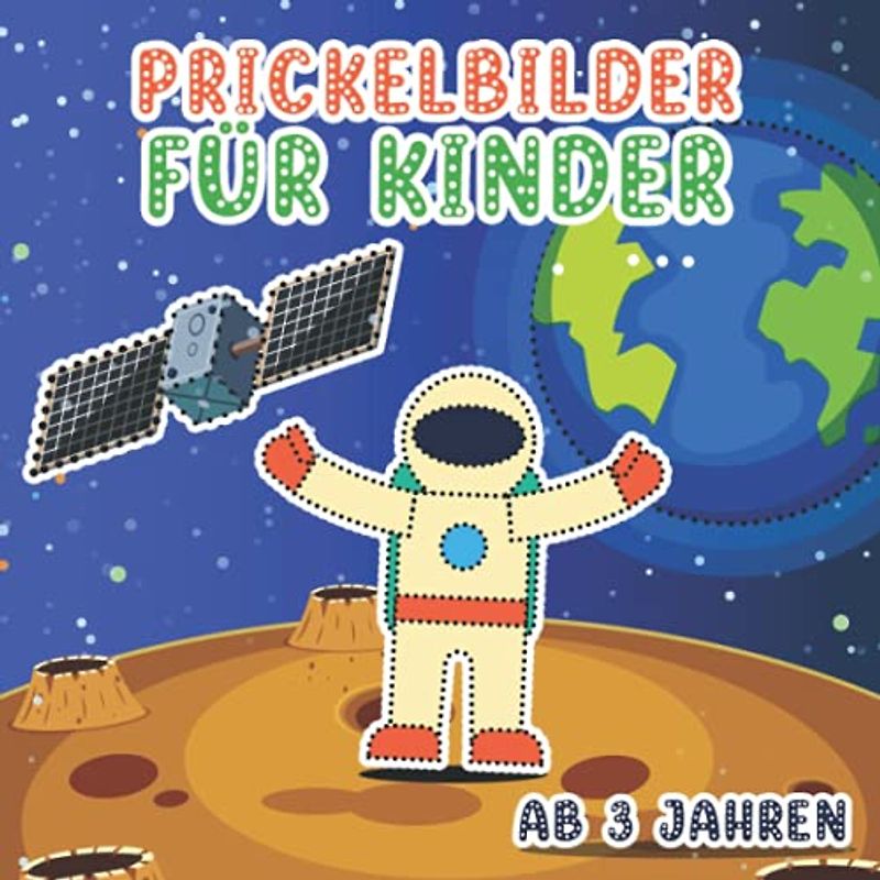 Prickelbilder für Kinder Ab 3 Jahren: Ein Großes Bastelbuch für Kinder - Weltraum Prickel Block für Mädchen und Jungen - Malen, Prickeln und Ausschneiden