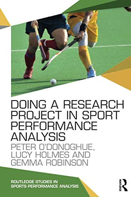 Doing a Research Project in Sport Performance Analysis (Routledge Studies in Sports Performance Analysis)