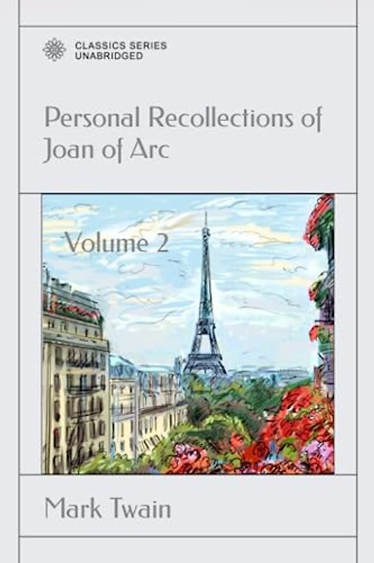 Personal Recollections of Joan of Arc: Volume 2