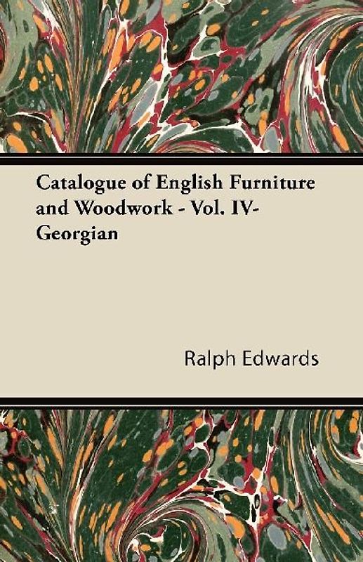 Catalogue of English Furniture and Woodwork - Vol. IV-Georgian