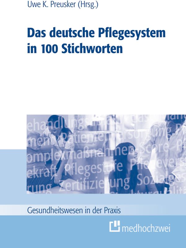 Das deutsche Pflegesystem in 100 Stichworten