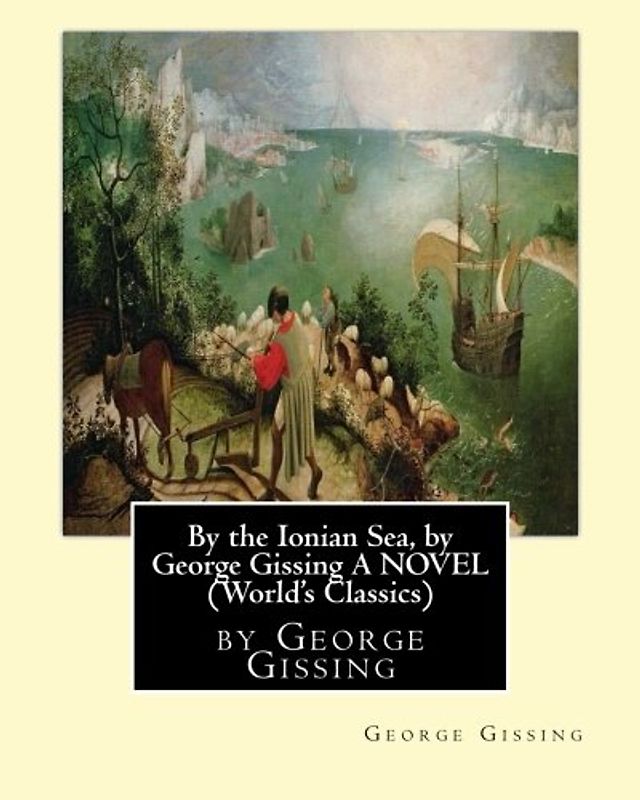 By the Ionian Sea, by George Gissing A NOVEL (World's Classics)