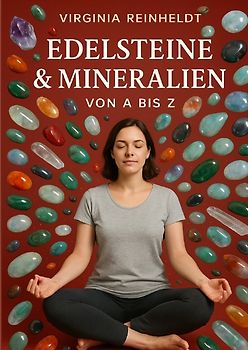 Edelsteine &amp; Mineralien von A bis Z