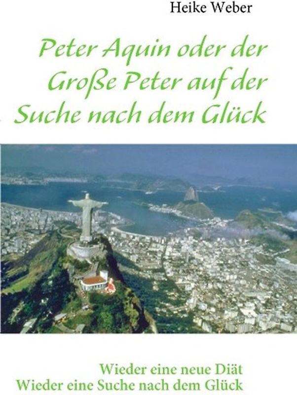 Peter Aquin oder der Große Peter auf der Suche nach dem Glück