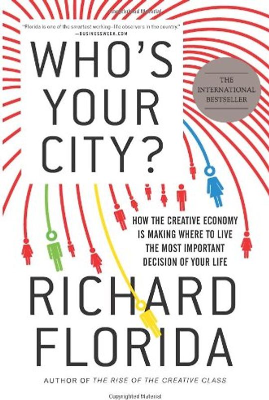 Who's Your City?: How the Creative Economy is Making Where to Live the Most Important Decision of Your Life - Richard Florida