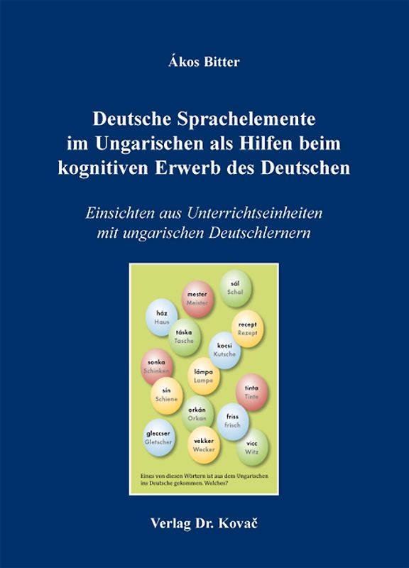Deutsche Sprachelemente im Ungarischen als Hilfen beim kognitiven Erwerb des Deutschen