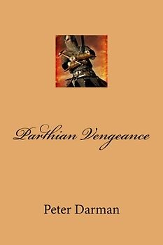 Parthian Vengeance (The Parthian Chronicles, Band 3)