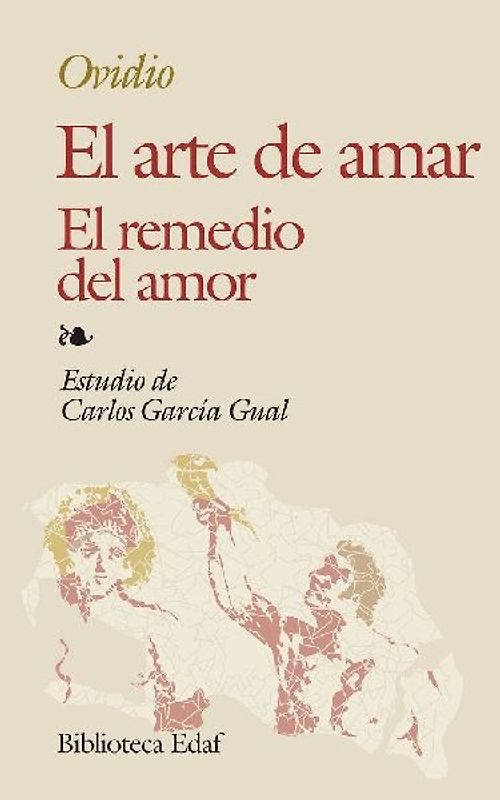 El arte de amar ; El remedio del amor