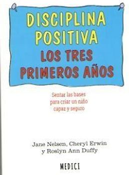 Disciplina positiva : los tres primeros años