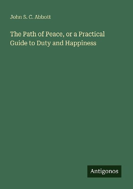 The Path of Peace, or a Practical Guide to Duty and Happiness