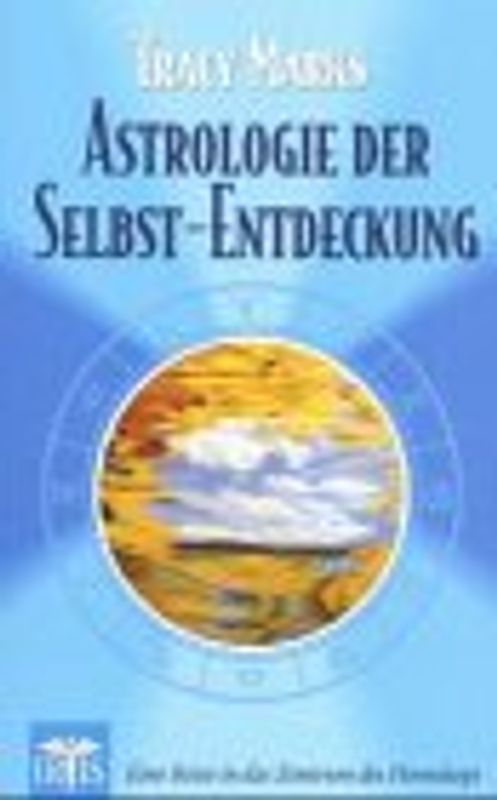 Astrologie der Selbstentdeckung. Eine Reise in das Zentrum des Horoskops