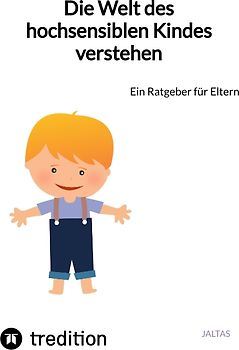 Die Welt des hochsensiblen Kindes verstehen