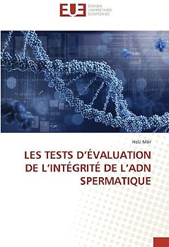 LES TESTS D'ÉVALUATION DE L'INTÉGRITÉ DE L'ADN SPERMATIQUE