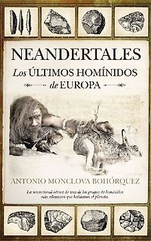 Neandertales : los últimos homínidos de Europa