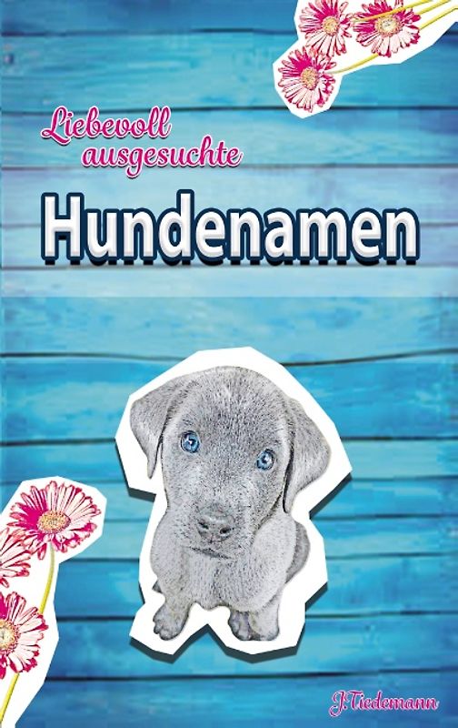 Liebevoll ausgesuchte Hundenamen
