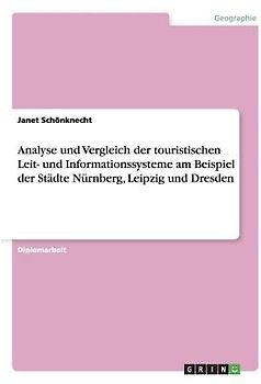 Analyse und Vergleich der touristischen Leit- und Informationssysteme am Beispiel der Städte Nürnberg, Leipzig und Dresden