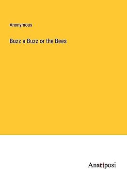 Buzz a Buzz or the Bees