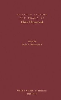 Selected Fiction and Drama of Eliza Haywood