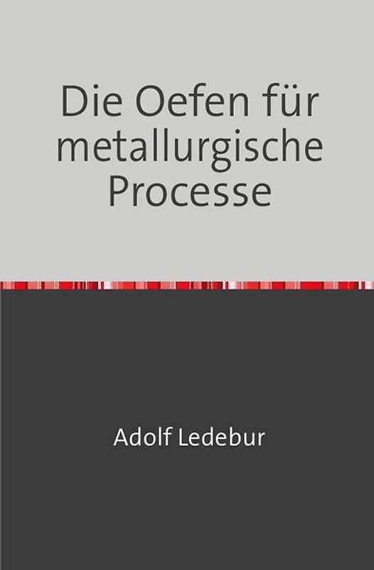 Die Oefen für metallurgische Processe