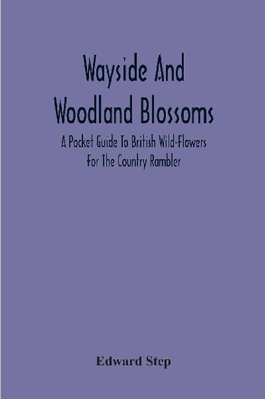 Wayside And Woodland Blossoms