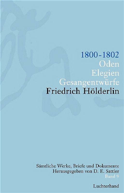 Friedrich Hölderlin. Sämtliche Werke, Briefe und Dokumente. 12 Bände / Oden. Elegien. Gesangentwürfe