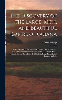 The Discovery of the Large, Rich, and Beautiful Empire of Guiana