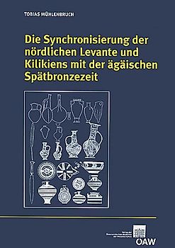 Die Synchronisierung der nördlichen Levante und Kilikiens mit der ägäischen Spätbronzezeit