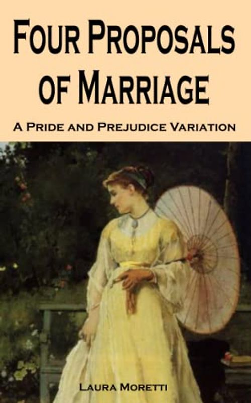 Four Proposals of Marriage: A Pride and Prejudice Variation