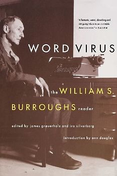 Word Virus Word Virus: The William S. Burroughs Reader the William S. Burroughs Reader (Burroughs, William S.) - William S. Burroughs