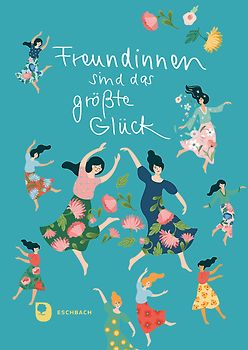 Freundinnen sind das größte Glück