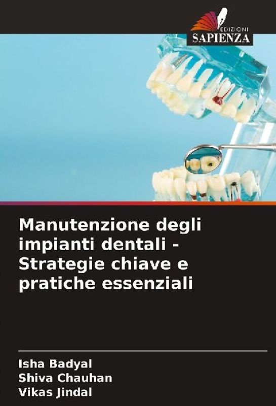 Manutenzione degli impianti dentali - Strategie chiave e pratiche essenziali