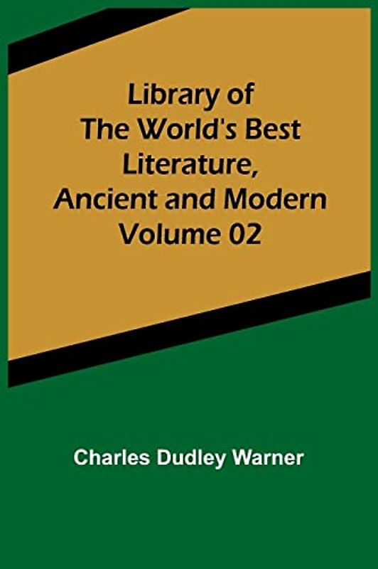 Library of the World's Best Literature, Ancient and Modern Volume 02