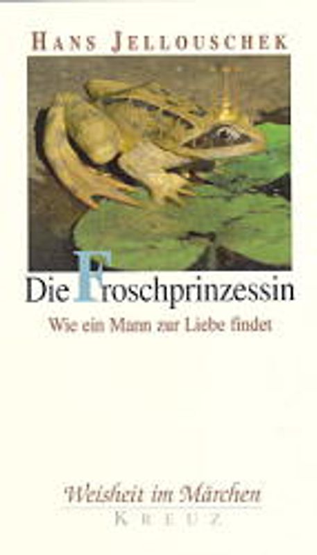 Die Froschprinzessin. Wie ein Mann zur Liebe findet
