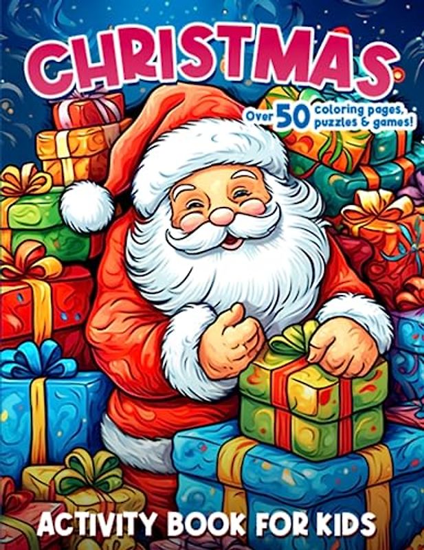 Christmas Activity Book For Kids: Holiday Activity Book For Kids. Coloring, Mazes, Dot-to-Dot & More! (Activity Books For Kids, Band 2)