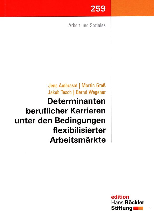Determinanten beruflicher Karrieren unter den Bedingungen flexibler Arbeitsmärkte. Eine Untersuchung des Berufseinstiegs von Hochschulabsolventen und -absolventinnen