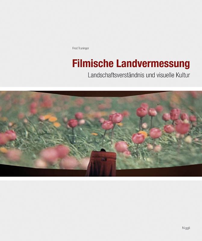 Filmische Landvermessung - Landschaftsverständnis und visuelle Kultur