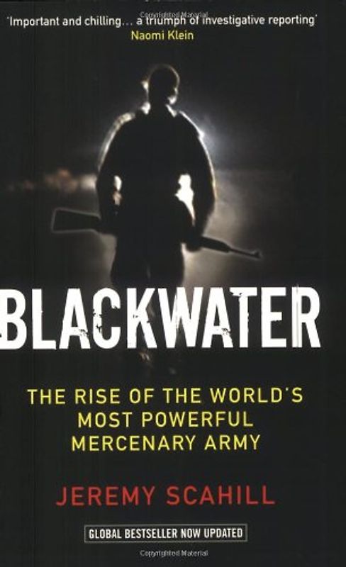 Blackwater: The Rise of the World's Most Powerful Mercenary Army - Jeremy Scahill