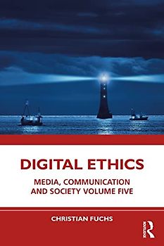 Digital Ethics: Media, Communication and Society