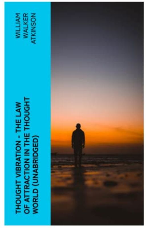 THOUGHT VIBRATION - The Law of Attraction in the Thought World (Unabridged)