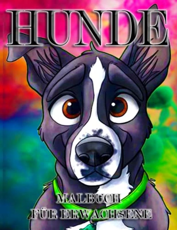 HUNDE MALBUCH FÜR ERWACHSENE: Ein Malbuch für Erwachsene mit schönen Hunde, entspannenden Naturszenen und friedlich