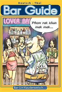 Bar Guide: Deutsch - Thai /Sprachführer für Barbesucher in Thailand
