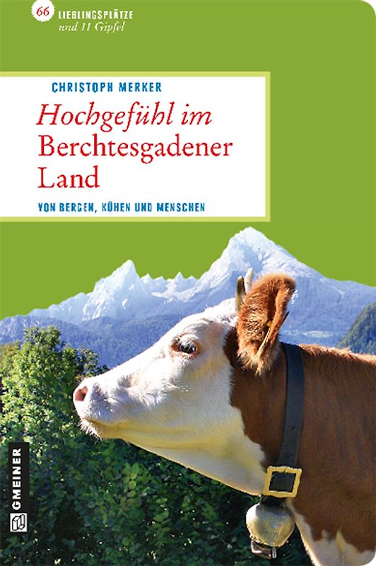 Hochgefühl im Berchtesgadener Land. Von Bergen, Kühen und Menschen