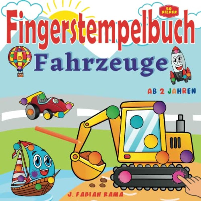 Fingerstempelbuch ab 2 Jahren Fahrzeuge: 50 Bilder zum Fingerstempeln, Kritzeln und Ausmalen. Das Große Fingerstempel Buch für Kinder. Bastelbuch für ... und Motorik. Fingerfarben Stempelbuch Ab 2.
