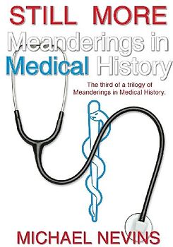 Still More Meanderings in Medical History