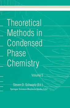 Theoretical Methods in Condensed Phase Chemistry