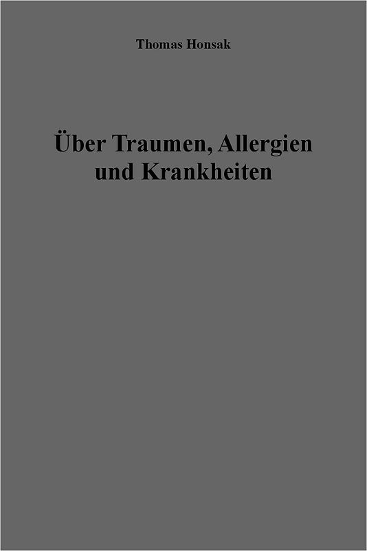 Über Traumen, Allergien und Krankheiten
