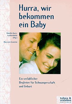 Hurra, wir bekommen ein Baby. Ein verlässlicher Begleiter für Schwangerschaft und Geburt