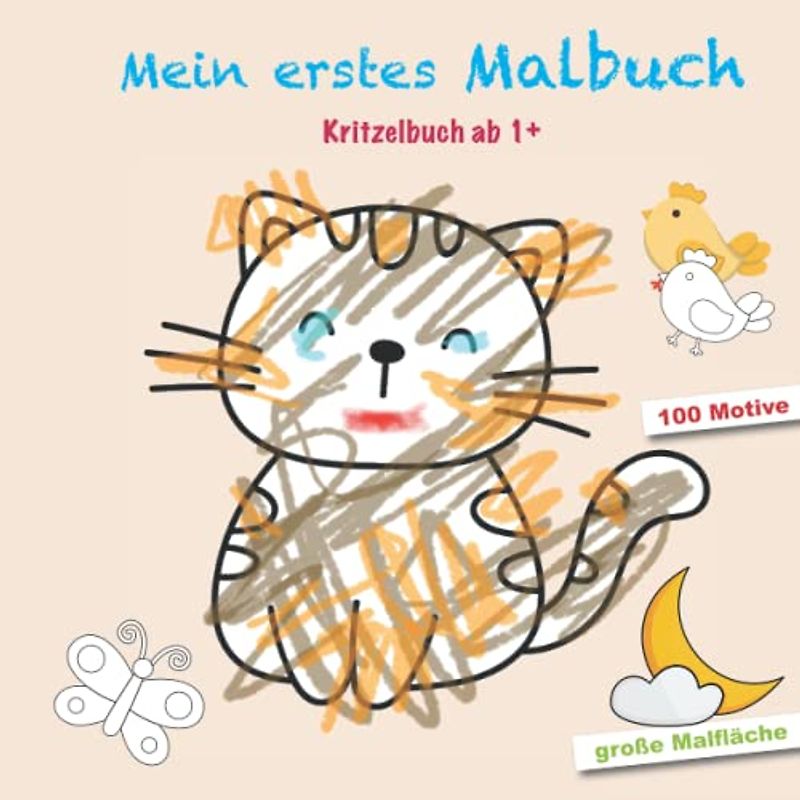 Mein erstes Malbuch, Kritzelbuch ab 1 Jahr: Förderung von Kindern ab 1 die Spaß macht. 100 liebevolle, große Motive für Mädchen und Jungen Tiere, Autos, Bauernhof uvm.
