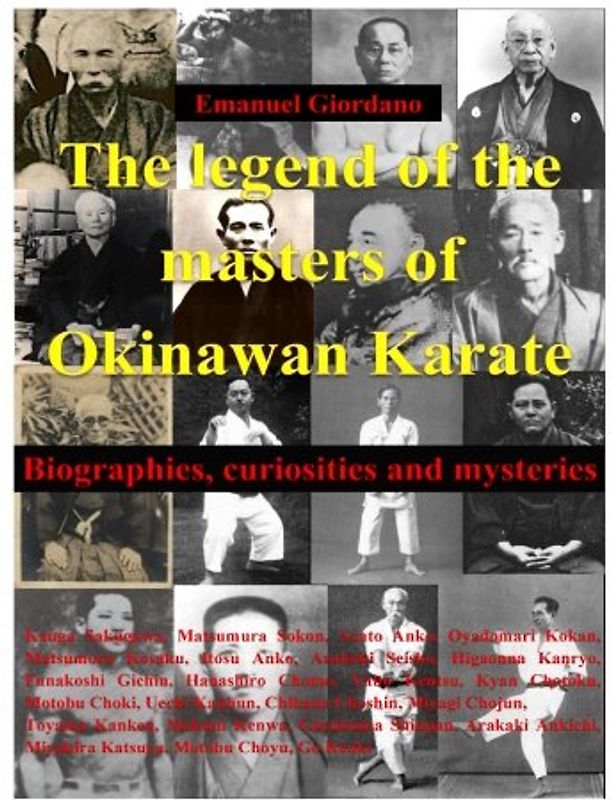 The legend of the masters of Okinawan Karate: Biographies, curiosities and mysteries (Encyclopedia of Shorin-ryu Karate)