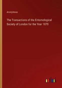 The Transactions of the Entomological Society of London for the Year 1870